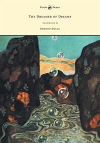 Front cover_The Dreamer of Dreams - Illustrated by Edmund Dulac