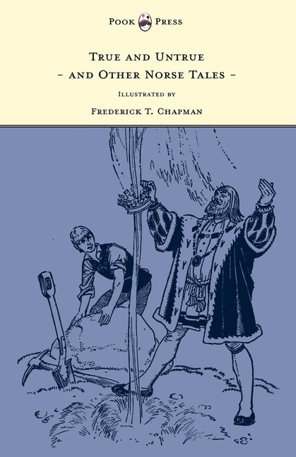 Front cover_True and Untrue and Other Norse Tales - Illustrated by Frederick T. Chapman