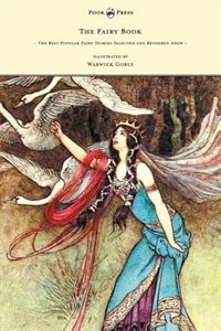 Front cover_The Fairy Book - The Best Popular Fairy Stories Selected and Rendered Anew - Illustrated by Warwick Goble