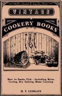 Front cover_How to Smoke Fish - Including Brine Curing, Dry Salting, Home Canning