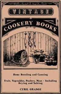 Front cover_Home Bottling and Canning - Fruit, Vegetables, Poultry, Meat - Including Drying and Salting