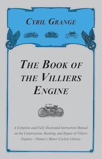 Couverture_The Book of the Villiers Engine - A Complete and Fully Illustrated Instruction Manual on the Construction, Running, and Repair of Villiers Engines - Pitman's Motor Cyclists Library