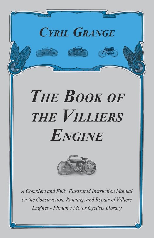 Couverture_The Book of the Villiers Engine - A Complete and Fully Illustrated Instruction Manual on the Construction, Running, and Repair of Villiers Engines - Pitman's Motor Cyclists Library