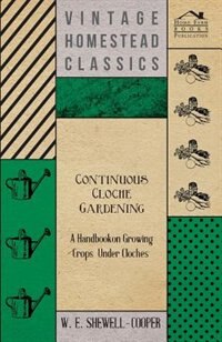 Front cover_Continuous Cloche Gardening - A Handbook on Growing Crops Under Cloches