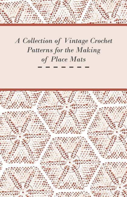 A Collection of Vintage Crochet Patterns for the Making of Place Mats