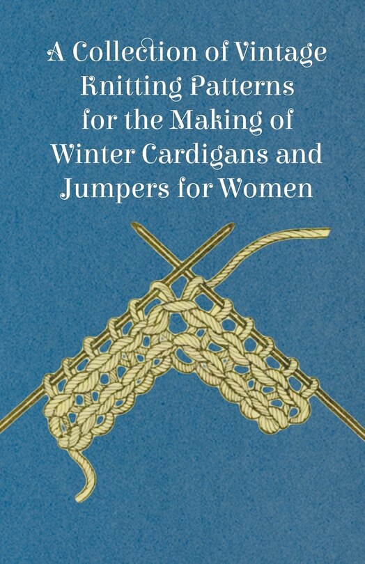 Front cover_A Collection of Vintage Knitting Patterns for the Making of Winter Cardigans and Jumpers for Women