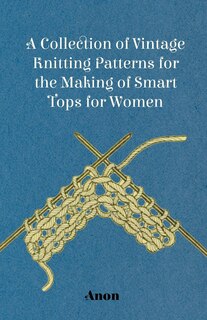 Couverture_A Collection of Vintage Knitting Patterns for the Making of Smart Tops for Women