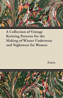 Front cover_A Collection of Vintage Knitting Patterns for the Making of Winter Underwear and Nightwear for Women