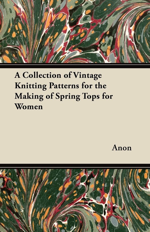 Front cover_A Collection of Vintage Knitting Patterns for the Making of Spring Tops for Women