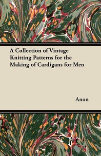 Front cover_A Collection of Vintage Knitting Patterns for the Making of Cardigans for Men