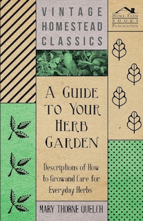 Couverture_A Guide to Your Herb Garden - Descriptions of How to Grow and Care for Everyday Herbs