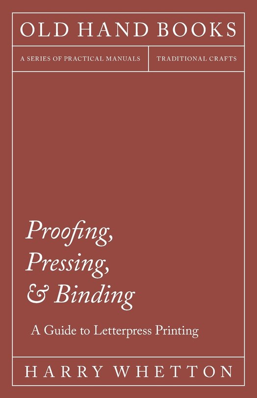 Front cover_Proofing, Pressing, & Binding - A Guide to Letterpress Printing