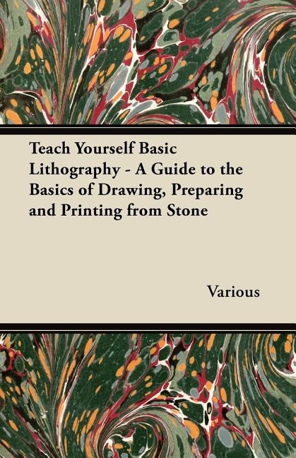Front cover_Teach Yourself Basic Lithography - A Guide to the Basics of Drawing, Preparing and Printing from Stone