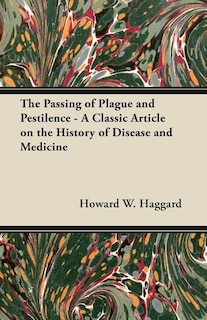 Couverture_The Passing of Plague and Pestilence - A Classic Article on the History of Disease and Medicine