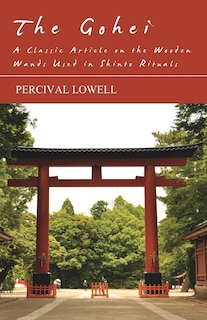 Front cover_The Gohei - A Classic Article on the Wooden Wands Used in Shinto Rituals