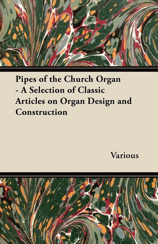 Front cover_Pipes of the Church Organ - A Selection of Classic Articles on Organ Design and Construction