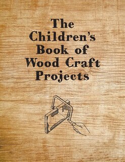 Couverture_The Children's Book of Wood Craft Projects