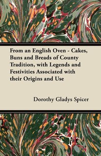 Front cover_From an English Oven - Cakes, Buns and Breads of County Tradition, with Legends and Festivities Associated with their Origins and Use