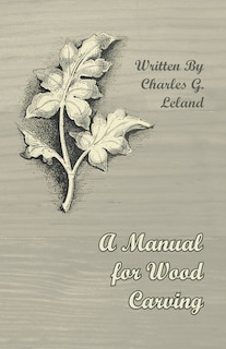 A Manual for Wood Carving