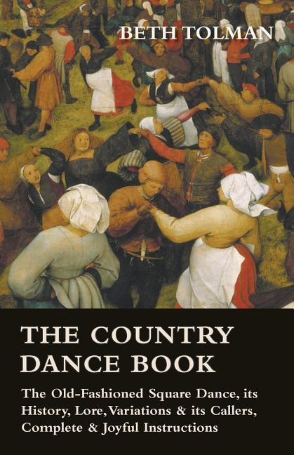 Couverture_The Country Dance Book - The Old-Fashioned Square Dance, Its History, Lore, Variations & Its Callers, Complete & Joyful Instructions