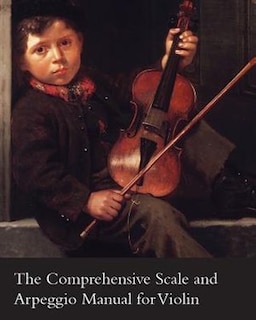 Front cover_The Comprehensive Scale and Arpeggio Manual for Violin
