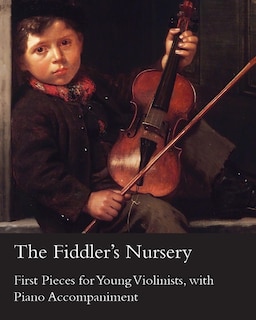 Couverture_The Fiddler's Nursery - First Pieces for Young Violinists, With Piano Accompaniment