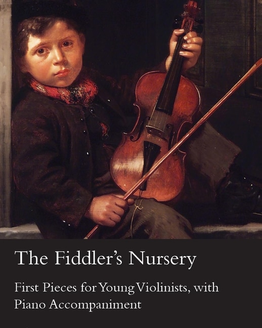 Couverture_The Fiddler's Nursery - First Pieces for Young Violinists, With Piano Accompaniment