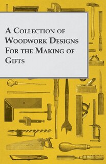 Couverture_A Collection of Woodwork Designs for the Making of Gifts
