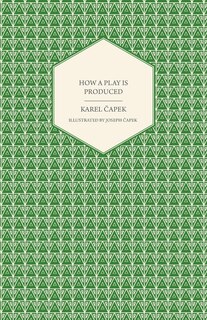 How a Play is Produced - Illustrated by Joseph Čapek