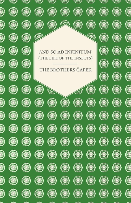 Front cover_'And So ad Infinitum' (The Life of the Insects) - An Entomological Review, in Three Acts a Prologue and an Epilogue