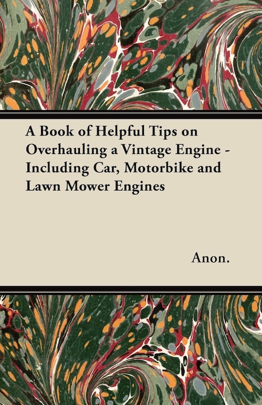 Front cover_A Book of Helpful Tips on Overhauling a Vintage Engine - Including Car, Motorbike and Lawn Mower Engines