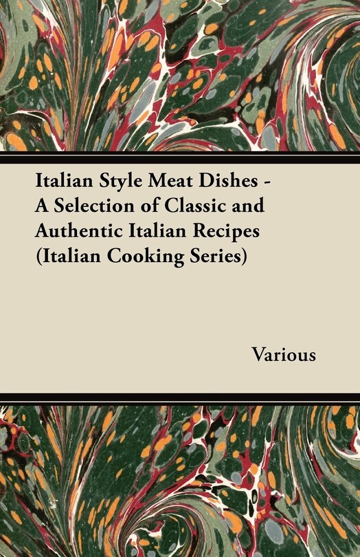 Couverture_Italian Style Meat Dishes - A Selection of Classic and Authentic Italian Recipes (Italian Cooking Series)
