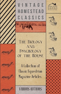 Front cover_The Biology and Psychology of the Horse - A Collection of Classic Equestrian Magazine Articles