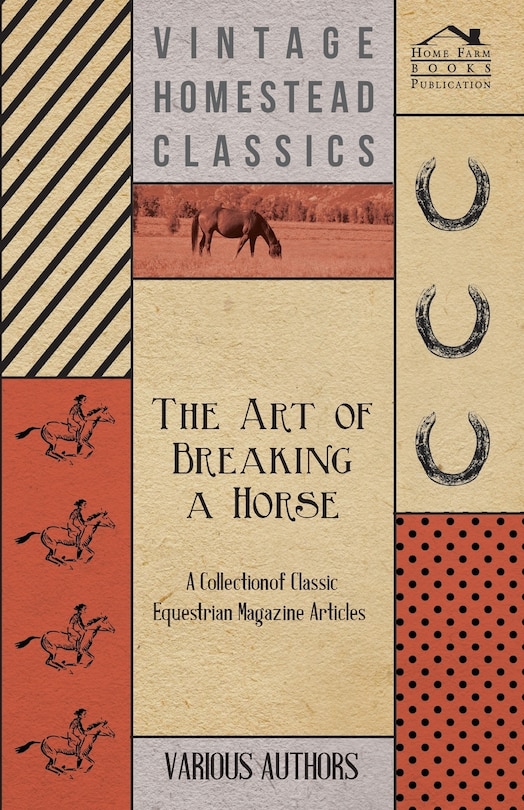 Couverture_The Art of Breaking a Horse - A Collection of Classic Equestrian Magazine Articles