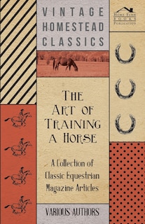 Couverture_The Art of Training a Horse - A Collection of Classic Equestrian Magazine Articles