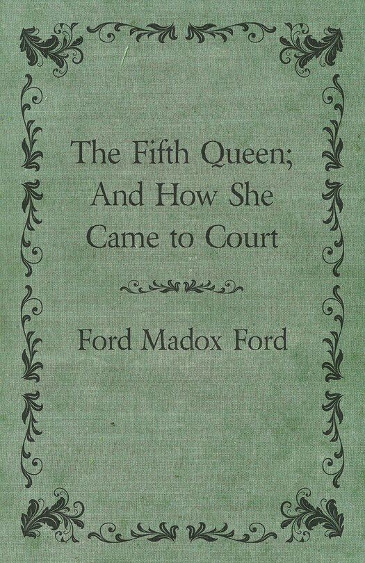 Couverture_The Fifth Queen; And How She Came to Court