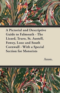Couverture_A Pictorial and Descriptive Guide to Falmouth - The Lizard, Truro, St. Austell, Fowey, Looe and South Cornwall - With a Special Section for Motorists