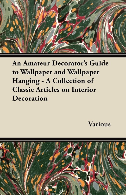 Front cover_An Amateur Decorator's Guide to Wallpaper and Wallpaper Hanging - A Collection of Classic Articles on Interior Decoration