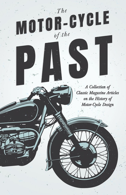 Front cover_The Motor-Cycle of the Past - A Collection of Classic Magazine Articles on the History of Motor-Cycle Design