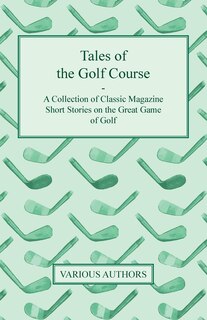 Front cover_Tales of the Golf Course - A Collection of Classic Magazine Short Stories on the Great Game of Golf