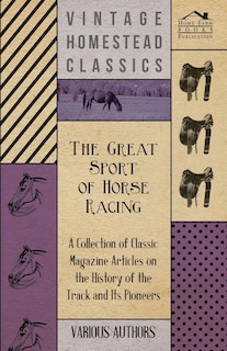 Couverture_The Great Sport of Horse Racing - A Collection of Classic Magazine Articles on the History of the Track and Its Pioneers