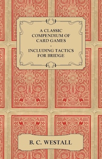 Front cover_A Classic Compendium of Card Games - Including Tactics for Bridge