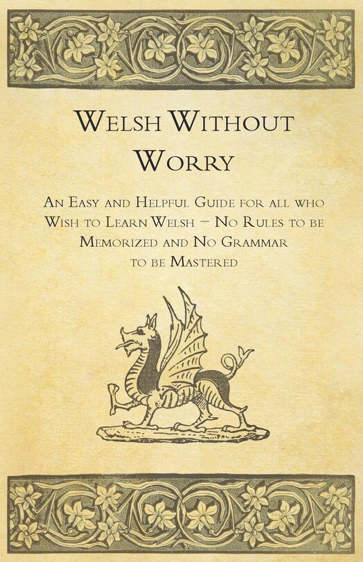 Front cover_Welsh Without Worry - An Easy and Helpful Guide for all who Wish to Learn Welsh - No Rules to be Memorized and No Grammar to be Mastered