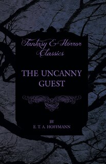 Front cover_The Uncanny Guest (Fantasy and Horror Classics)