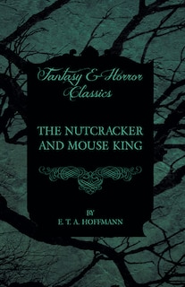 Front cover_The Nutcracker and Mouse King (Fantasy and Horror Classics)