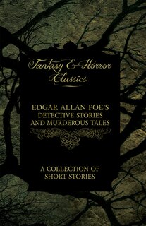 Couverture_Edgar Allan Poe's Detective Stories and Murderous Tales - A Collection of Short Stories (Fantasy and Horror Classics)