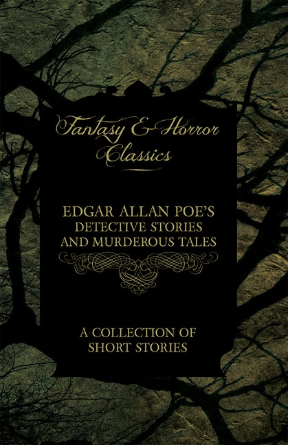 Couverture_Edgar Allan Poe's Detective Stories and Murderous Tales - A Collection of Short Stories (Fantasy and Horror Classics)