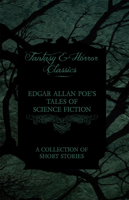 Front cover_Edgar Allan Poe's Tales of Science Fiction - A Collection of Short Stories (Fantasy and Horror Classics)