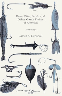Front cover_Bass, Pike, Perch and Other Game Fishes of America