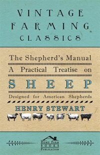 The Shepherd's Manual - A Practical Treatise on Sheep